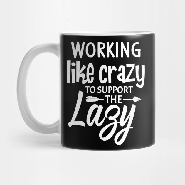 Working like crazy to support the lazy by FunnyZone